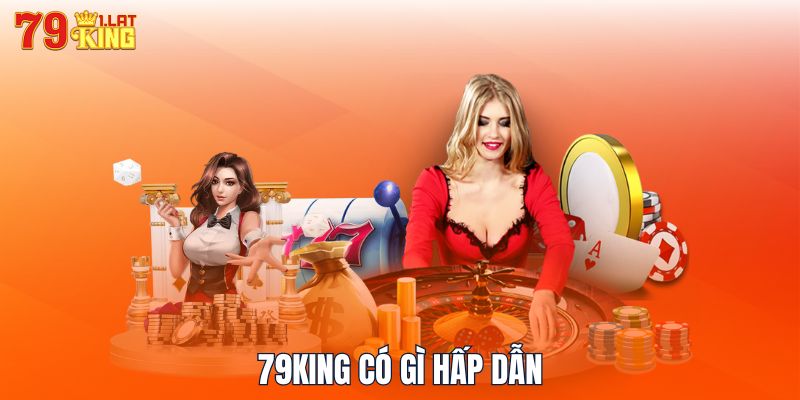 79KING có gì hấp dẫn