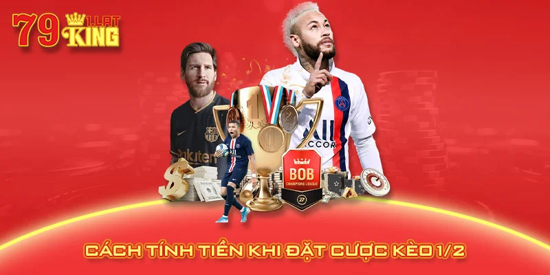 Cách tính tiền khi đặt cược kèo 1/2