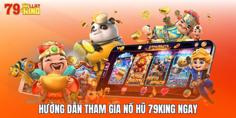 Hướng dẫn tham gia nổ hũ 79KING ngay