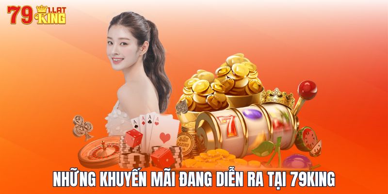 Những khuyến mãi đang diễn ra tại 79KING