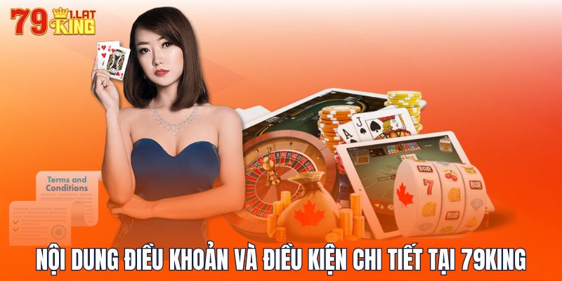 Nội dung điều khoản và điều kiện chi tiết tại 79KING