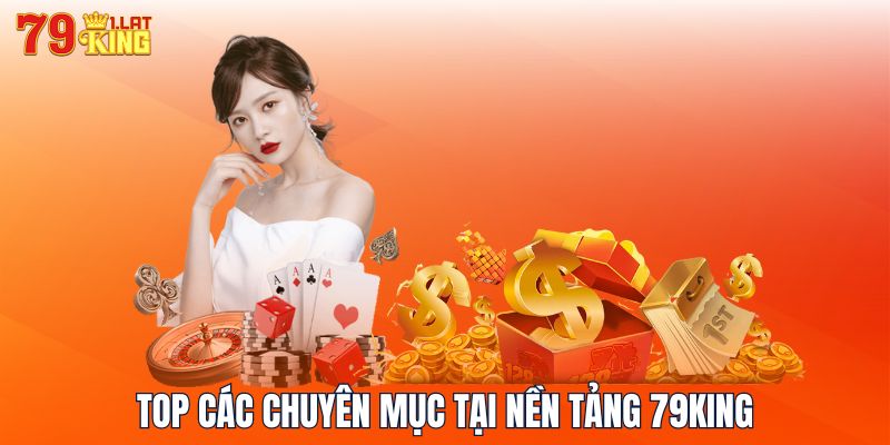 Top các chuyên mục tại nền tảng 79KING